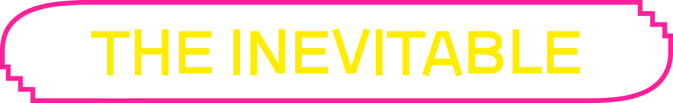 The Inevitable