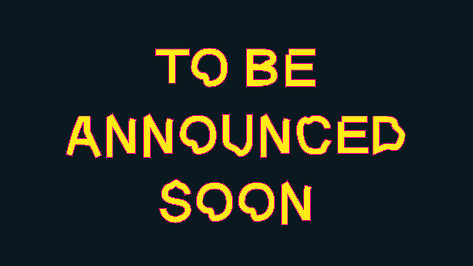 to be announced soon
