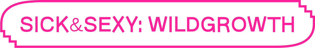 Sick and Sexy: Wildgrowth